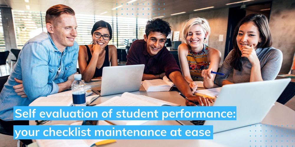 Self evaluation of student performance: your checklist maintenance at ease